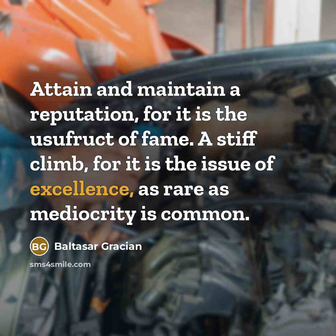 “Attain and maintain a reputation, for it is the usufruct…” quote by Baltasar Gracian