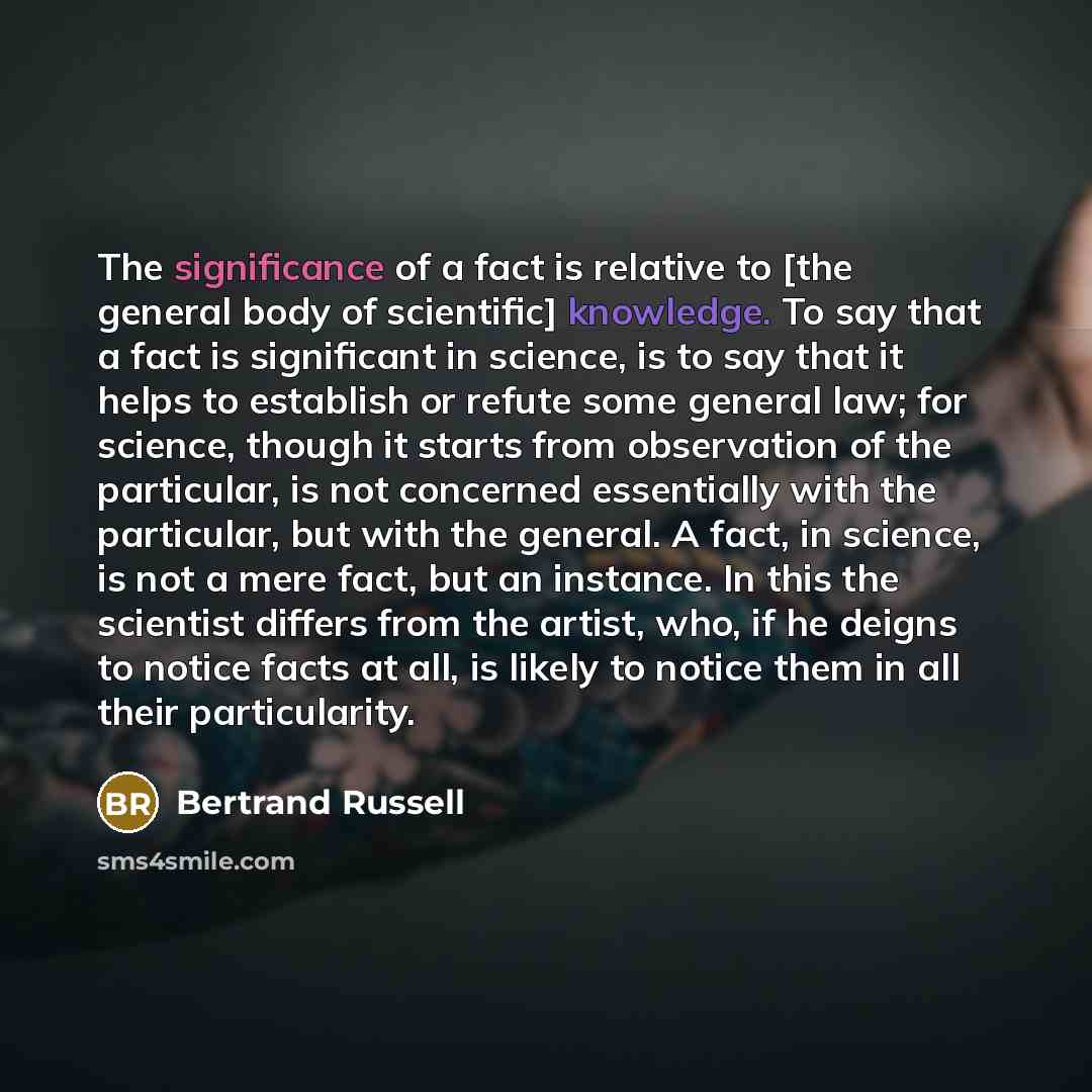 “The significance of a fact is relative to [the general…” quote by Bertrand Russell