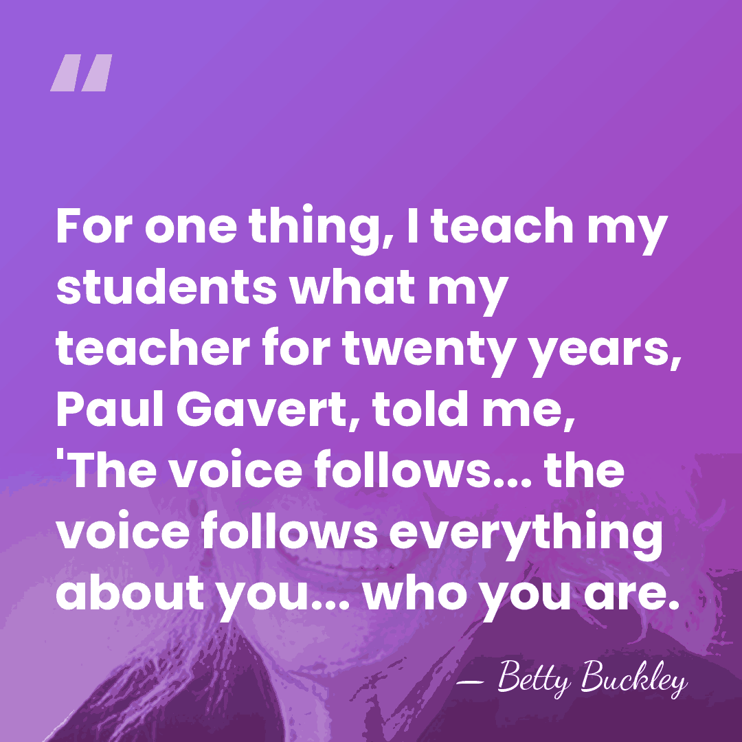 For one thing, I teach my students what my teacher for twenty&hellip; - Betty Buckley