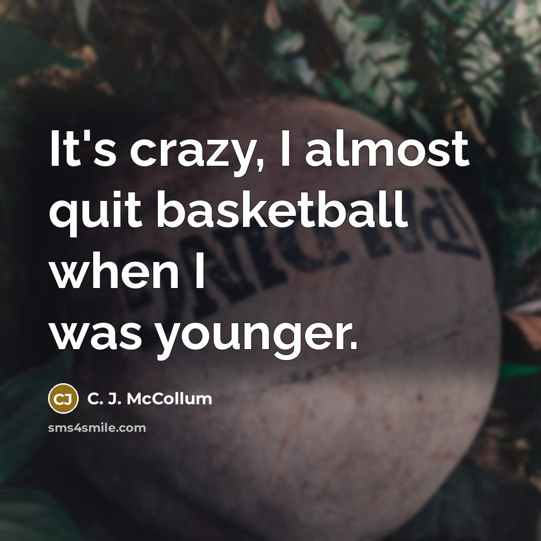 “It's crazy, I almost quit basketball when I was younger.…” quote by C. J. McCollum