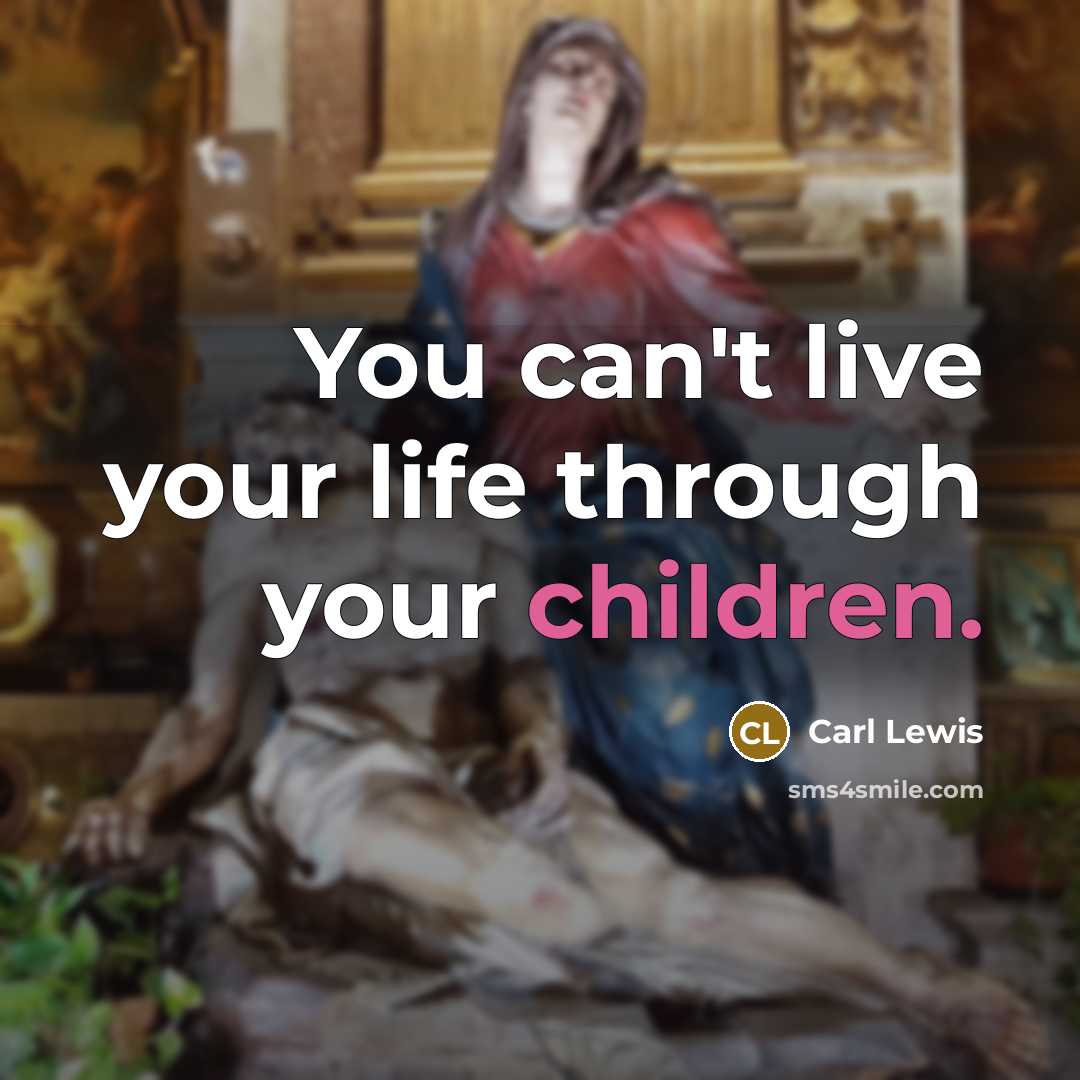 “You can't live your life through your children.” quote by Carl Lewis