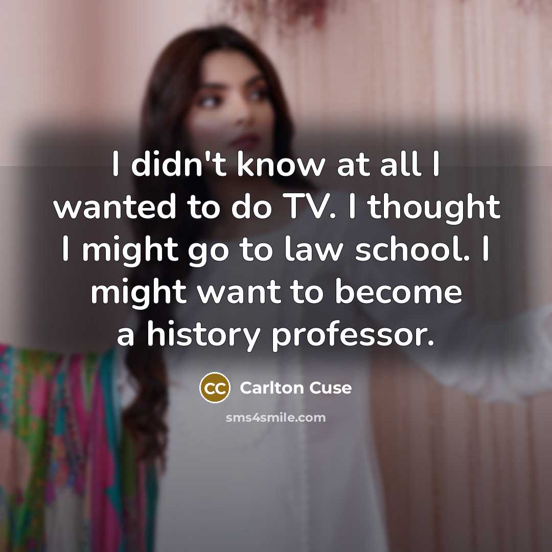 “I didn't know at all I wanted to do TV.…” quote by Carlton Cuse