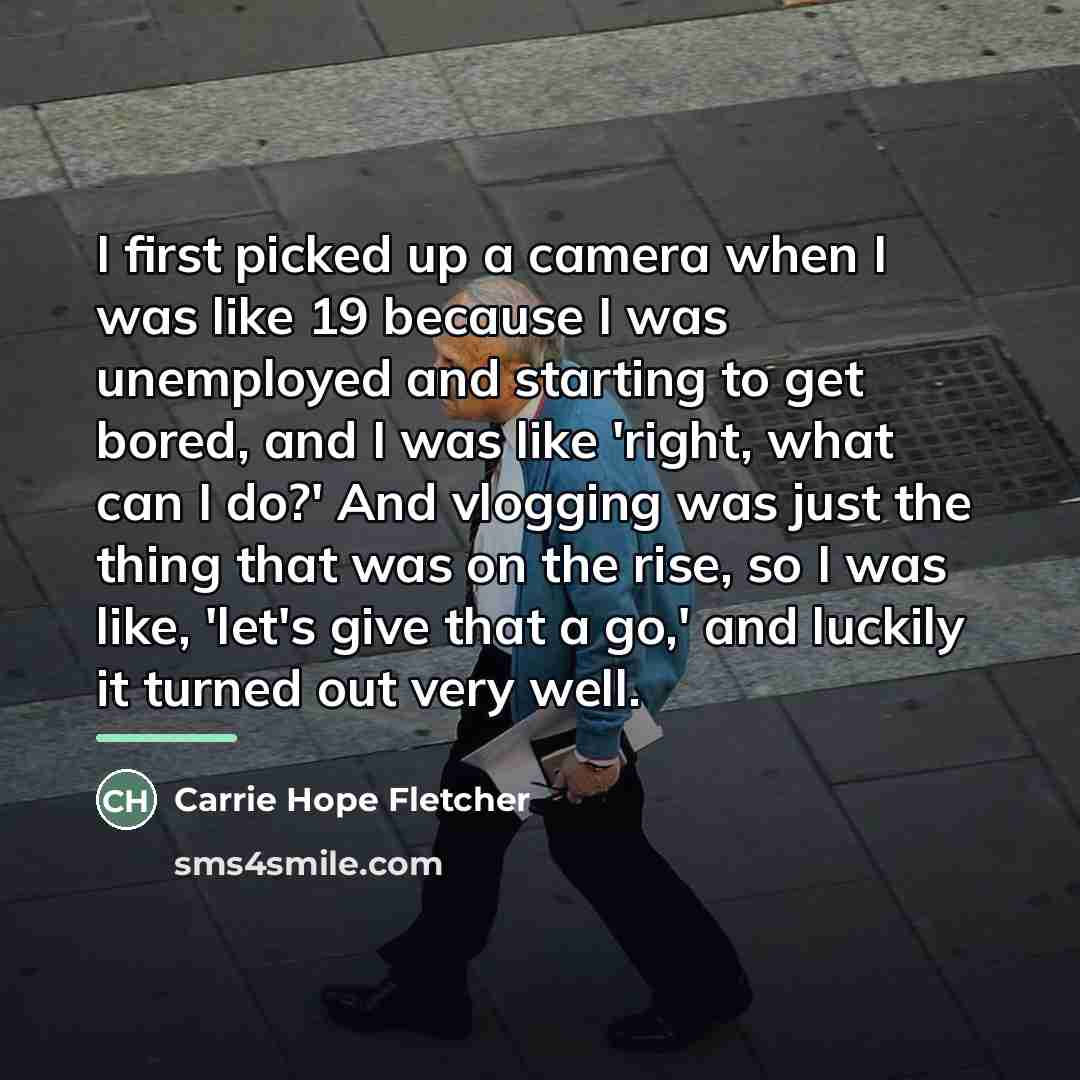 “I first picked up a camera when I was like…” quote by Carrie Hope Fletcher