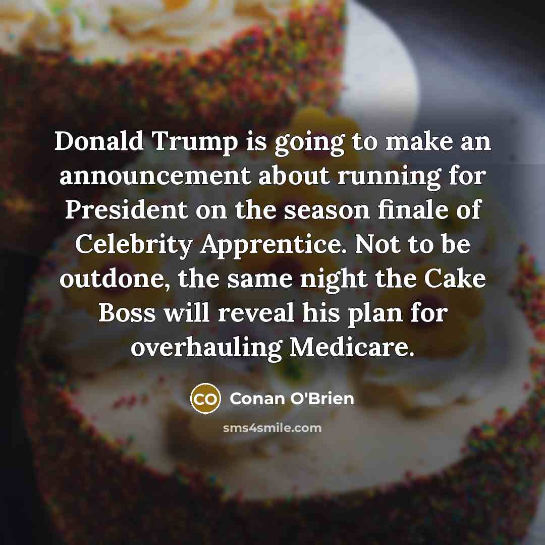 “Donald Trump is going to make an announcement about running…” quote by Conan O'Brien