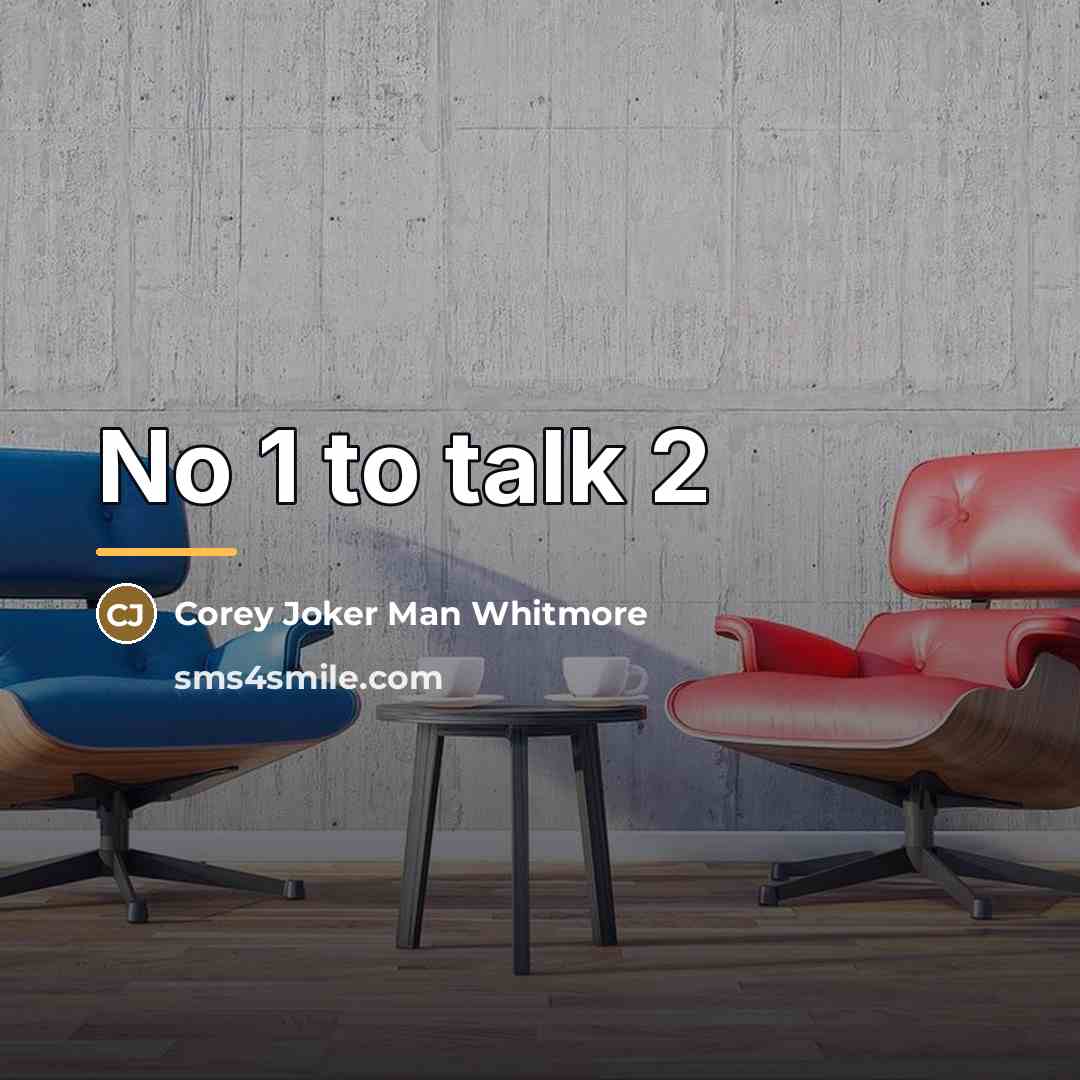 “No 1 to talk 2…” quote by Corey Joker Man Whitmore