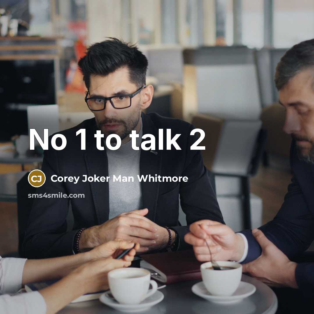 “No 1 to talk 2” quote by Corey Joker Man Whitmore