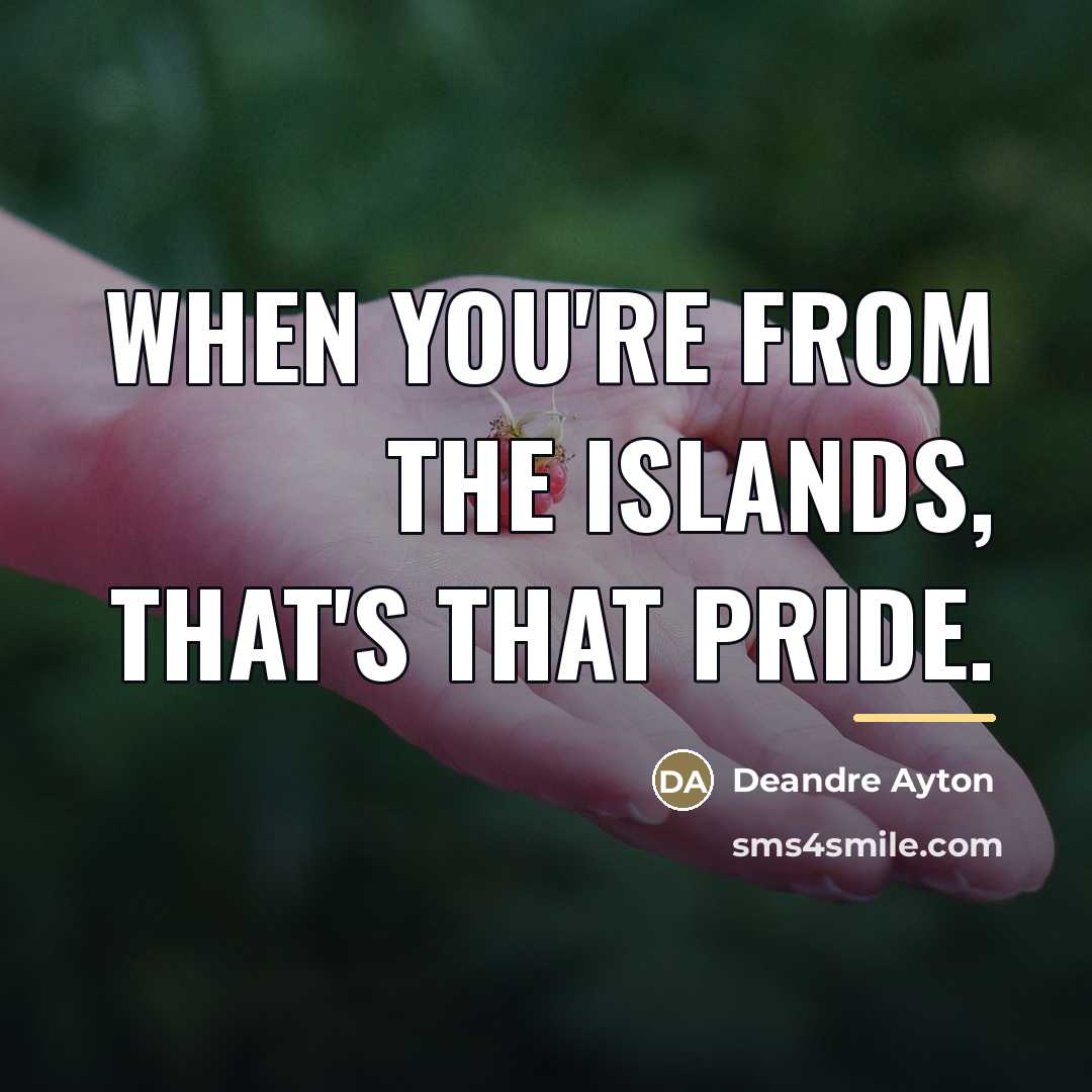 “When you're from the islands, that's that pride.…” quote by Deandre Ayton