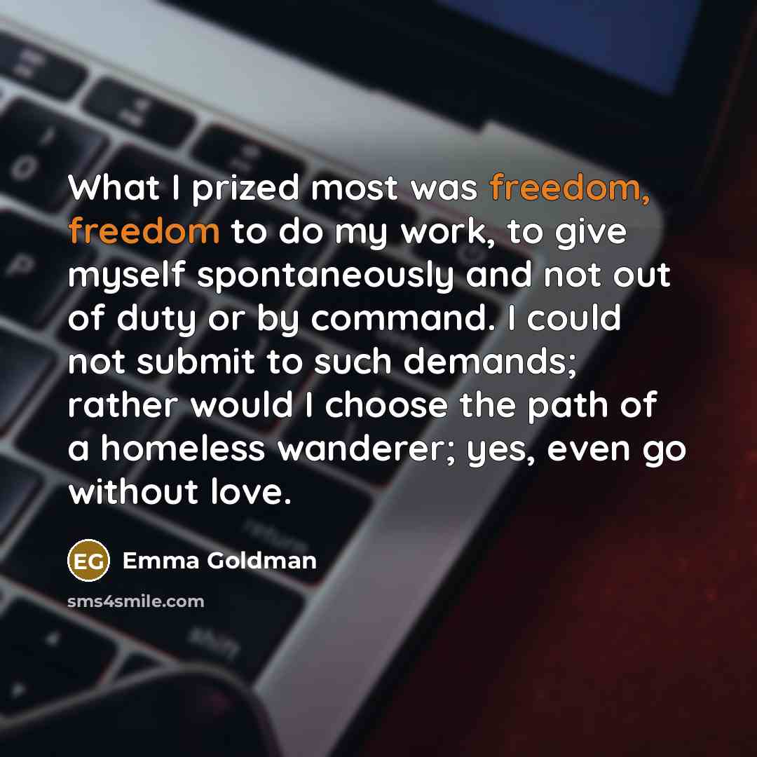 “What I prized most was freedom, freedom to do my…” quote by Emma Goldman