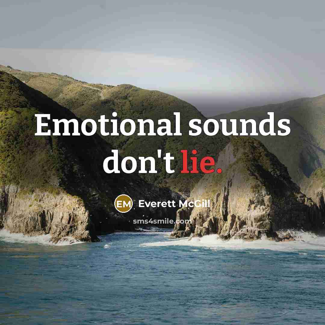 “Emotional sounds don't lie.…” quote by Everett McGill