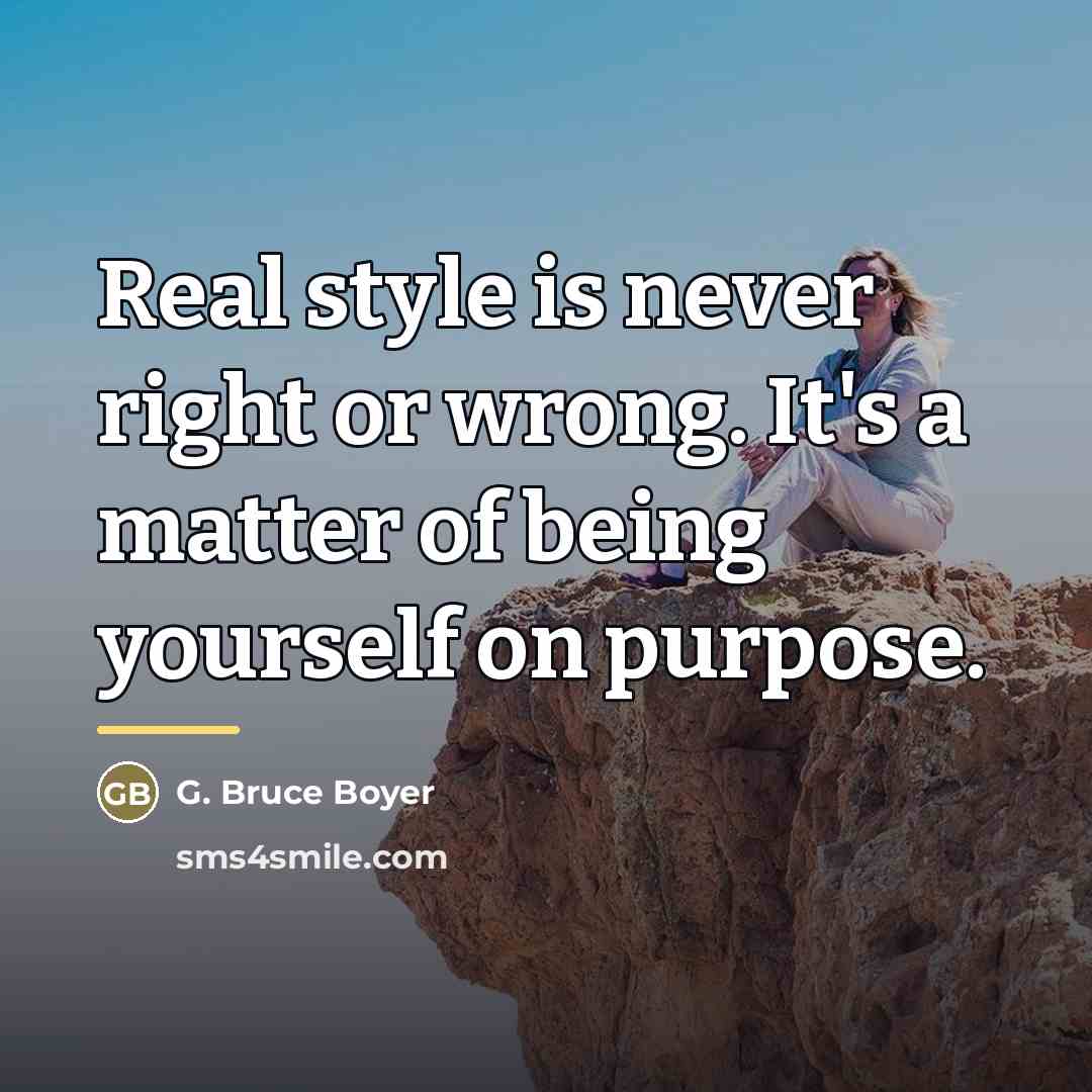 “Real style is never right or wrong. It's a matter…” quote by G. Bruce Boyer