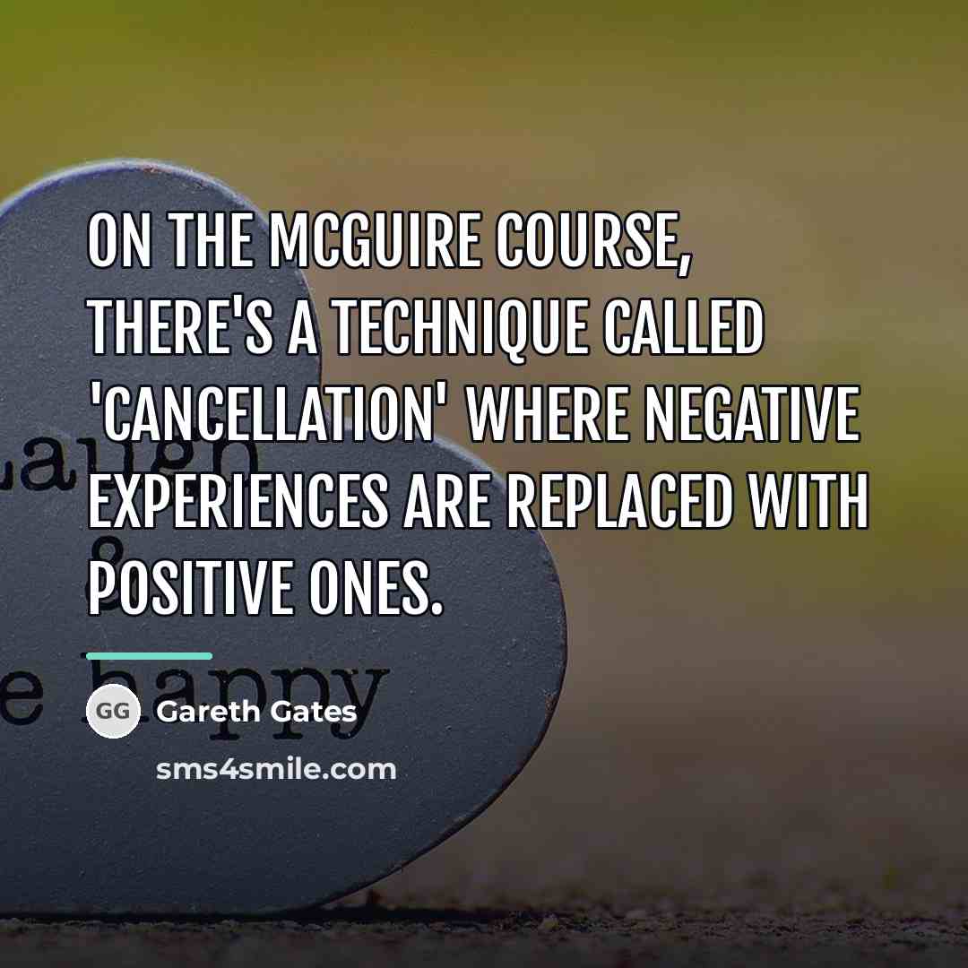“On the McGuire course, there's a technique called 'cancellation' where…” quote by Gareth Gates