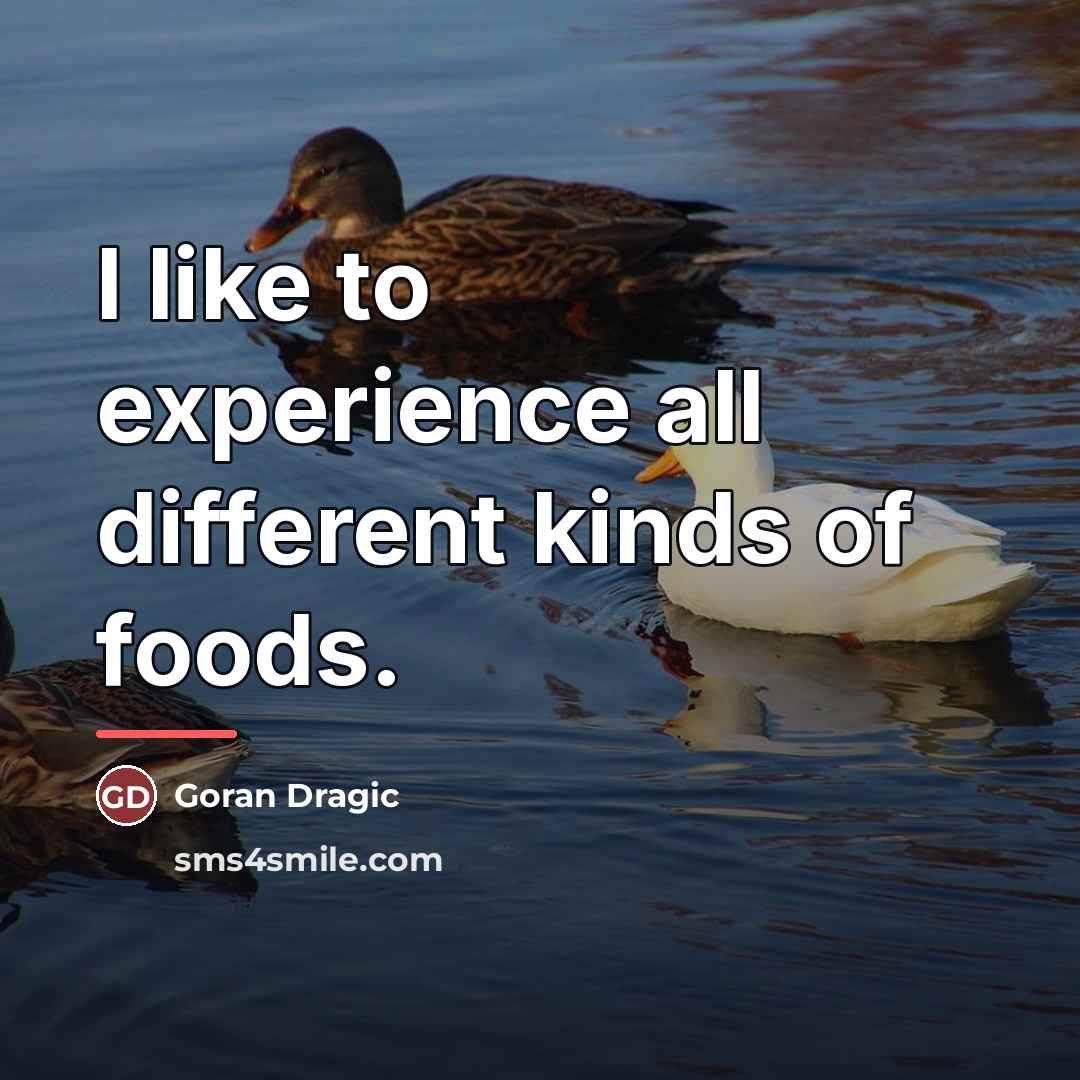 “I like to experience all different kinds of foods.…” quote by Goran Dragic