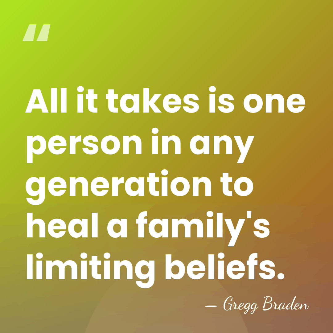 All it takes is one person in any generation to heal a&hellip; - Gregg Braden