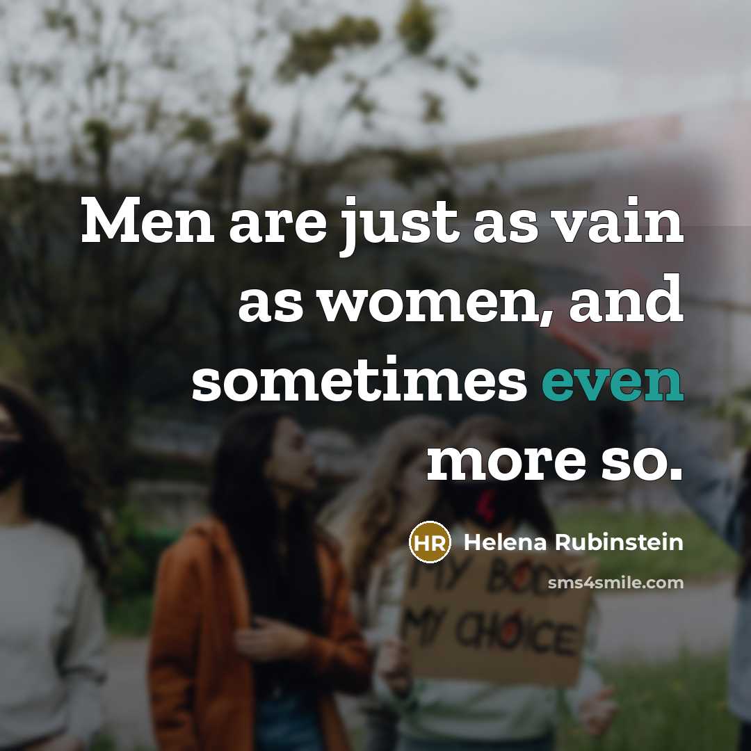 “Men are just as vain as women, and sometimes even more so.” quote by Helena Rubinstein