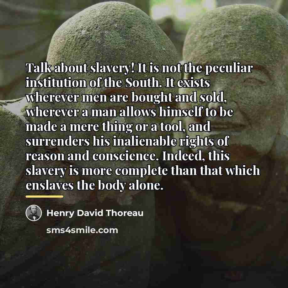 “Talk about slavery! It is not the peculiar institution of…” quote by Henry David Thoreau