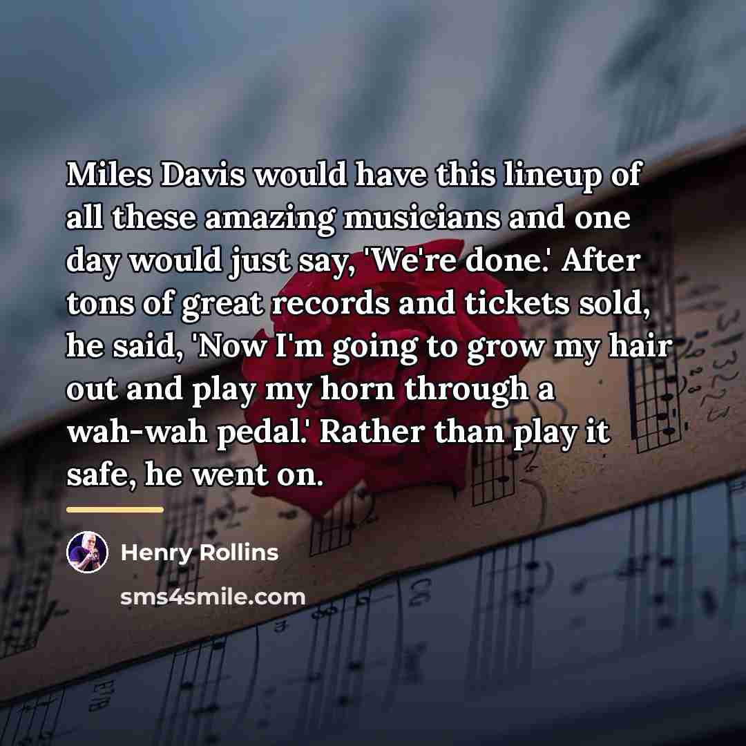 “Miles Davis would have this lineup of all these amazing…” quote by Henry Rollins