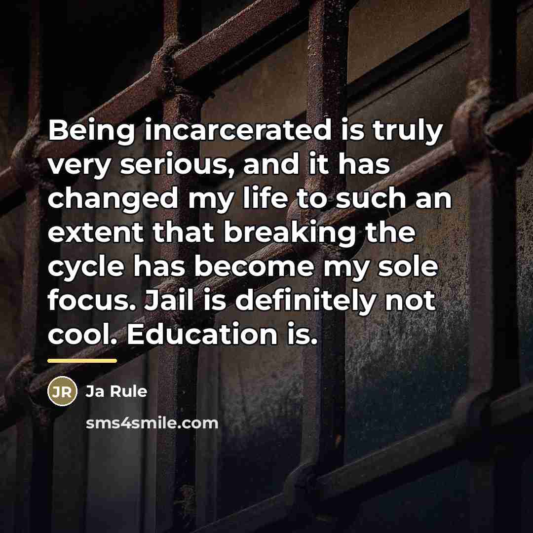 “Being incarcerated is truly very serious, and it has changed…” quote by Ja Rule