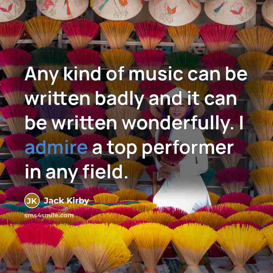 “Any kind of music can be written badly and it…” quote by Jack Kirby