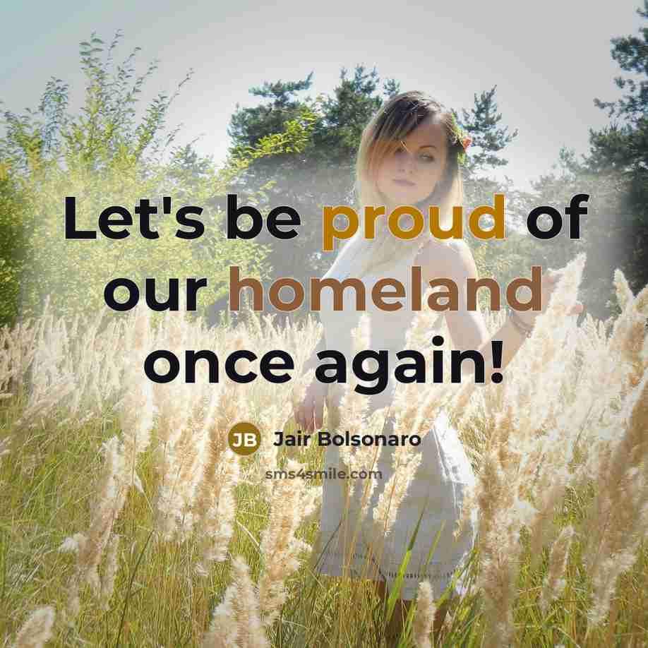 “Let's be proud of our homeland once again!…” quote by Jair Bolsonaro