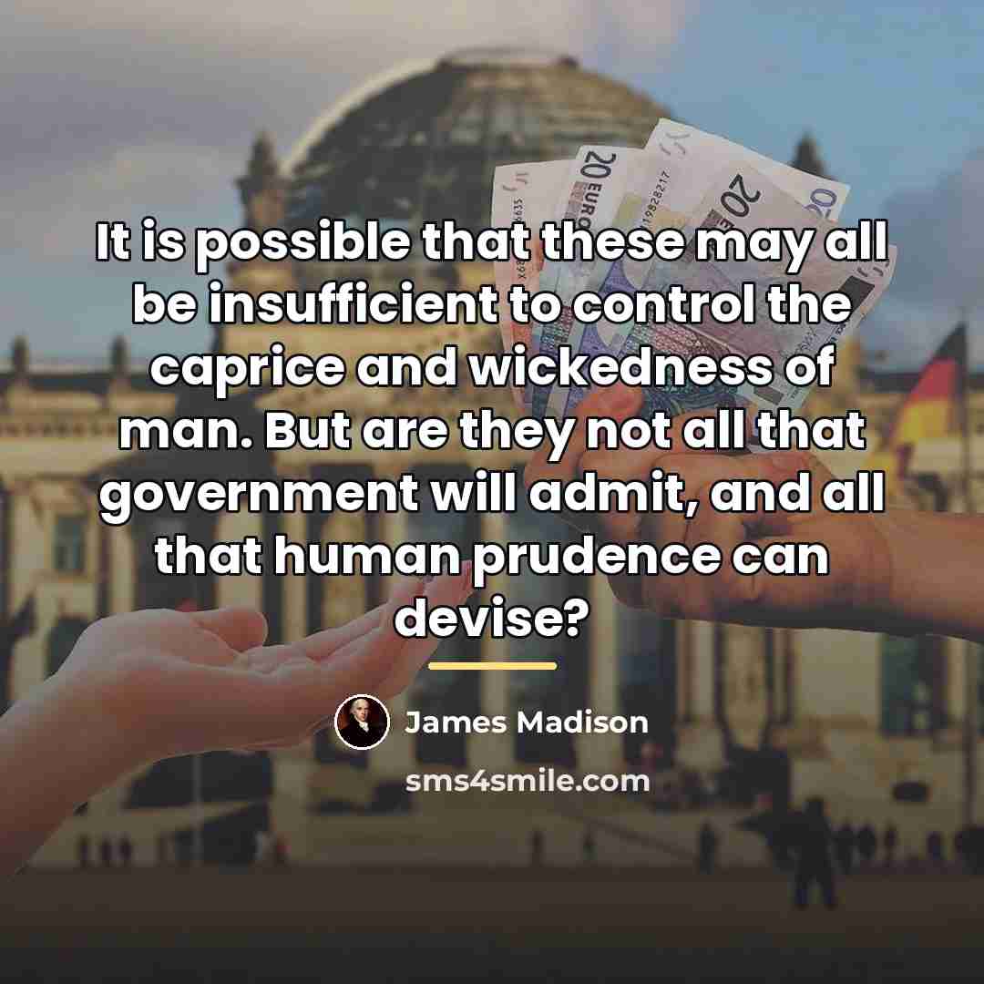 “It is possible that these may all be insufficient to…” quote by James Madison