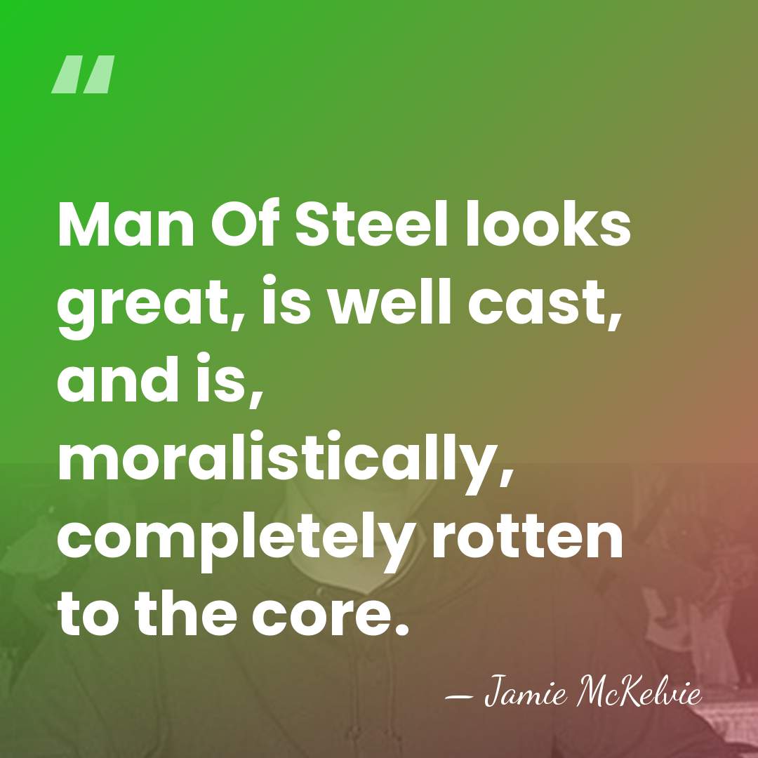 Man Of Steel looks great, is well cast, and is, moralistically, completely&hellip; - Jamie McKelvie