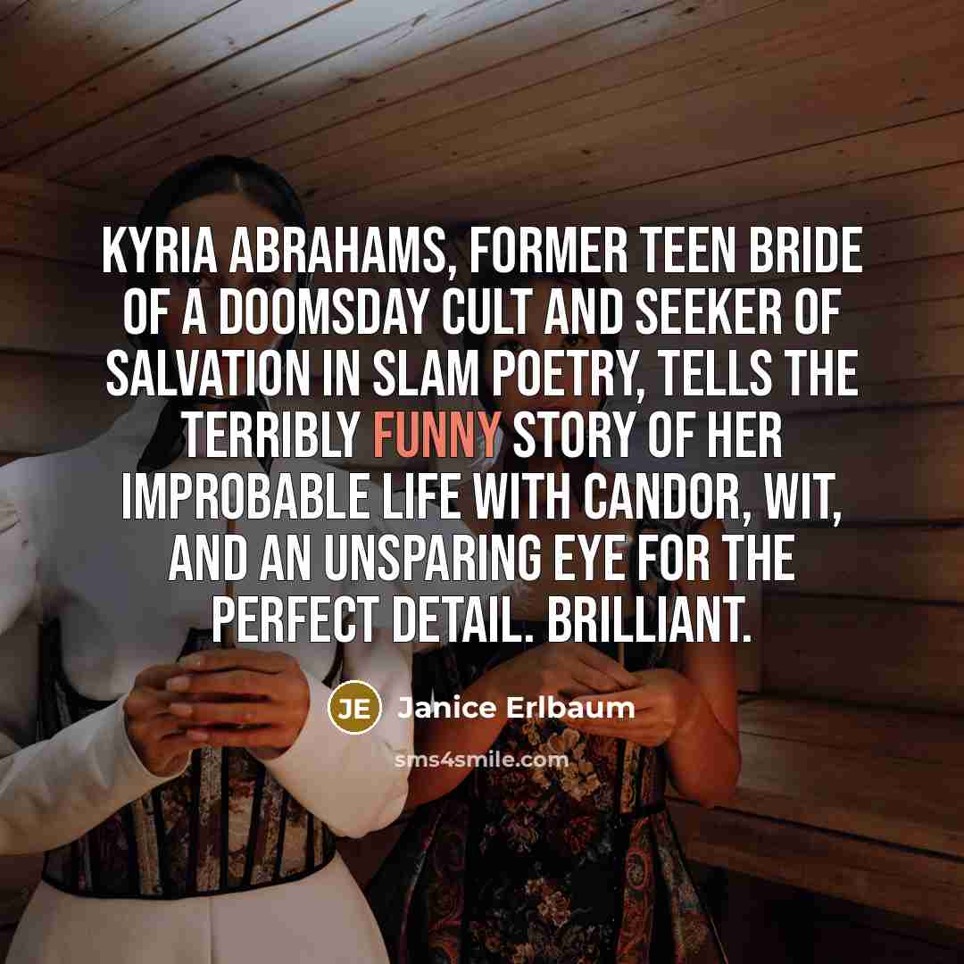 “Kyria Abrahams, former teen bride of a doomsday cult and…” quote by Janice Erlbaum