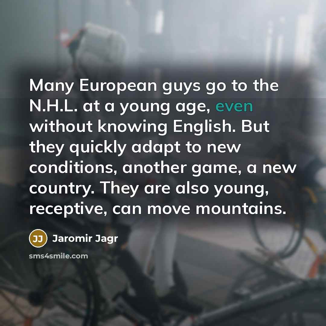 “Many European guys go to the N.H.L. at a young…” quote by Jaromir Jagr