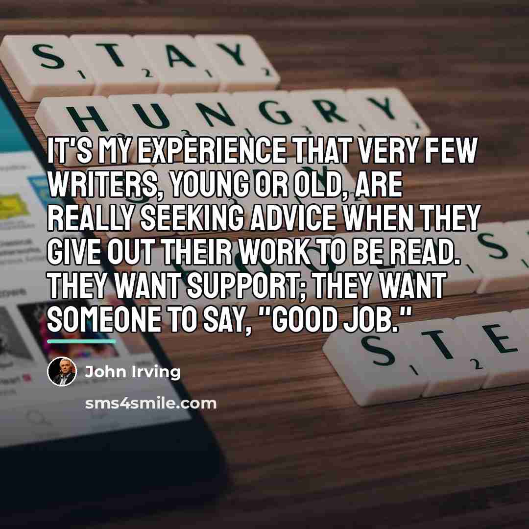 “It's my experience that very few writers, young or old,…” quote by John Irving
