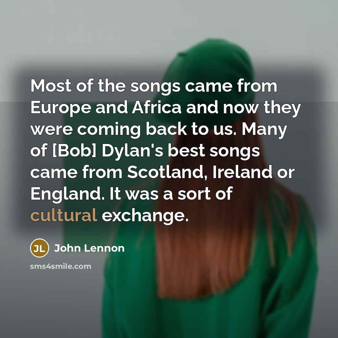 “Most of the songs came from Europe and Africa and…” quote by John Lennon
