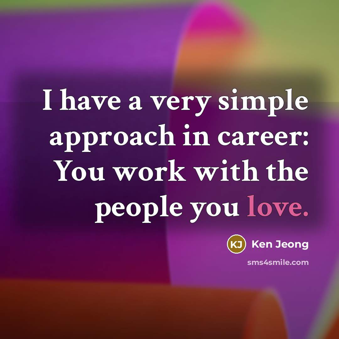 “I have a very simple approach in career: You work…” quote by Ken Jeong