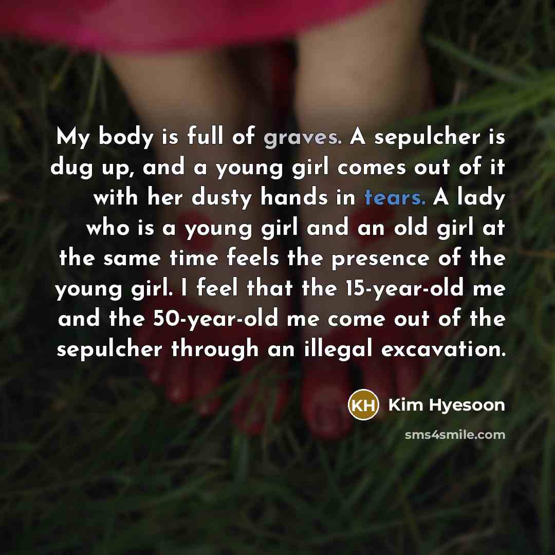 “My body is full of graves. A sepulcher is dug…” quote by Kim Hyesoon