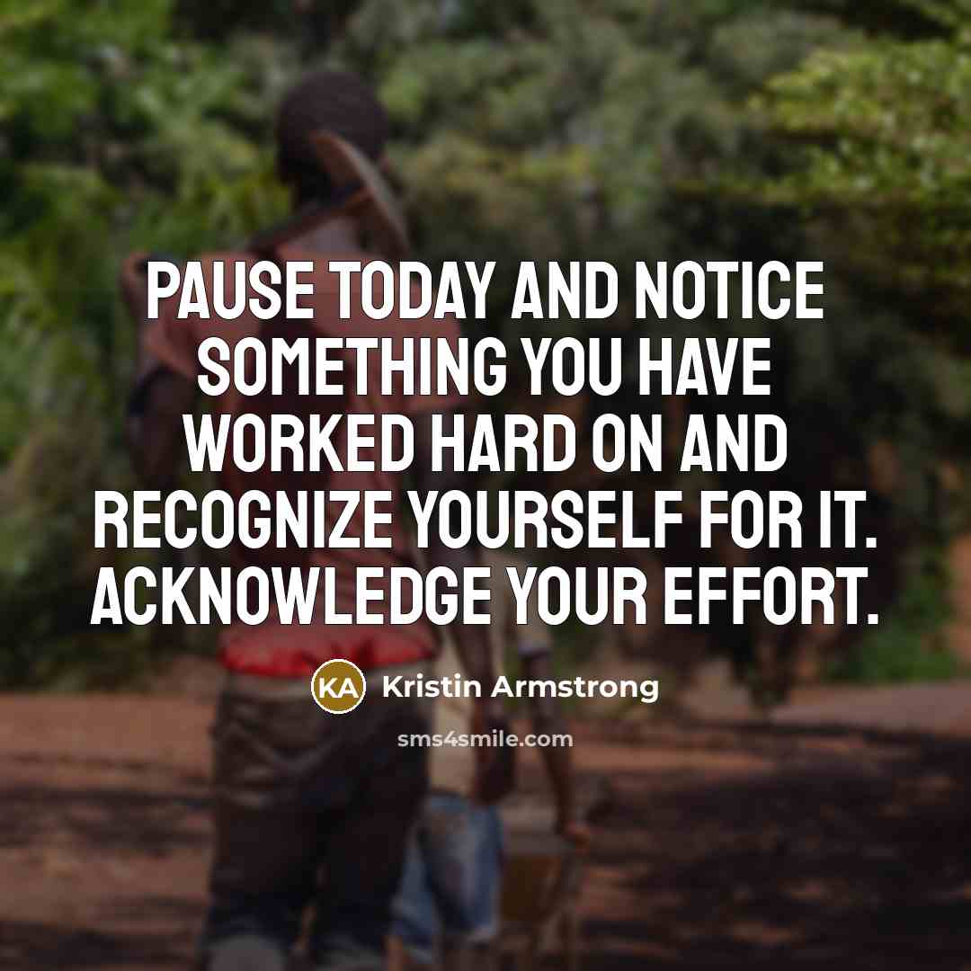 “Pause today and notice something you have worked hard on…” quote by Kristin Armstrong