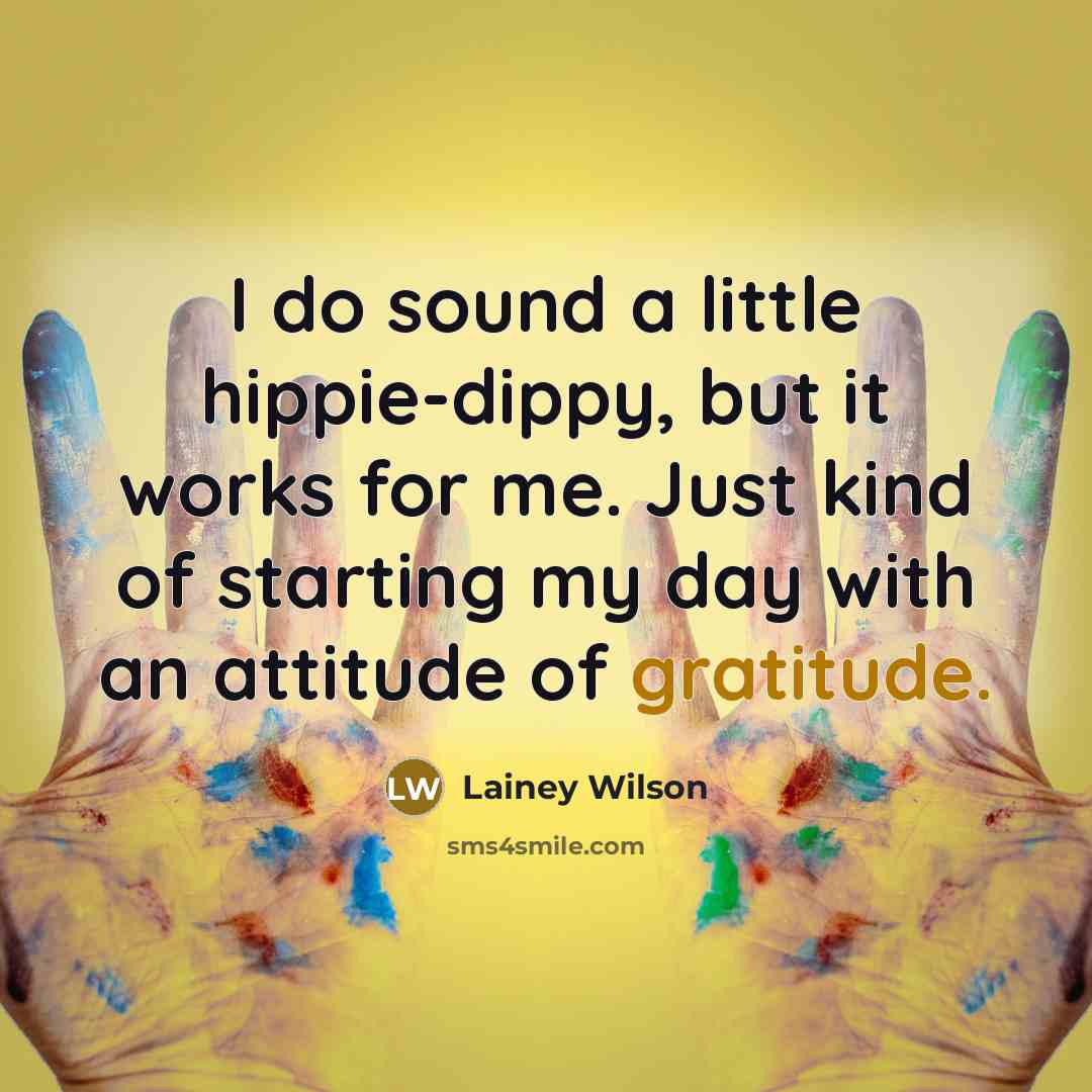 “I do sound a little hippie-dippy, but it works for…” quote by Lainey Wilson