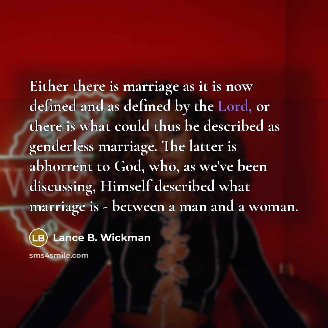 “Either there is marriage as it is now defined and…” quote by Lance B. Wickman