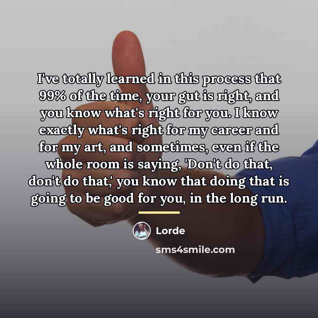 “I've totally learned in this process that 99% of the…” quote by Lorde