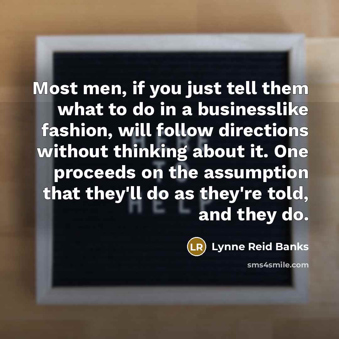 “Most men, if you just tell them what to do…” quote by Lynne Reid Banks