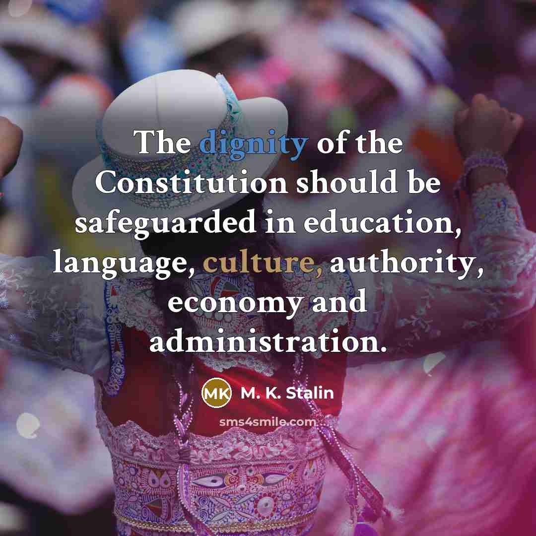 “The dignity of the Constitution should be safeguarded in education,…” quote by M. K. Stalin