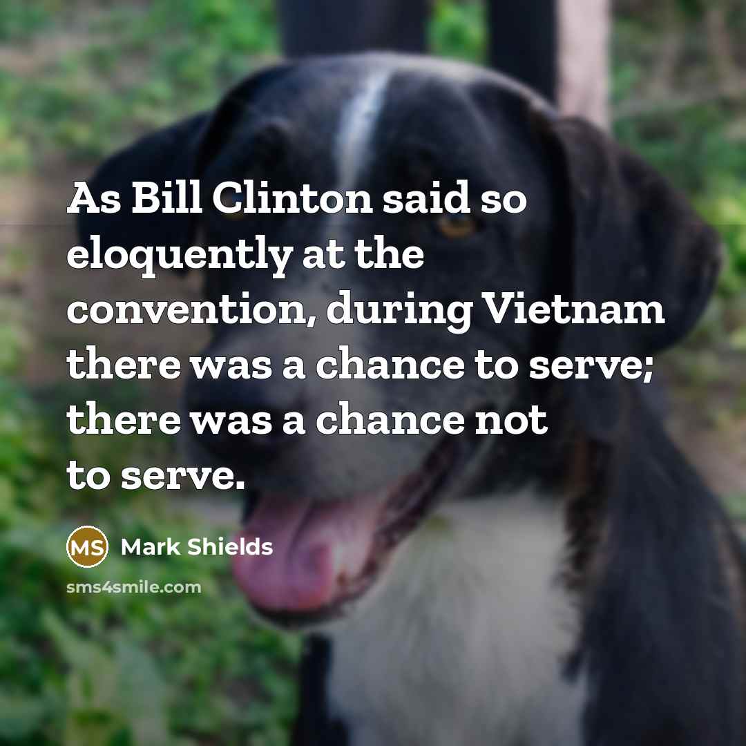 “As Bill Clinton said so eloquently at the convention, during…” quote by Mark Shields