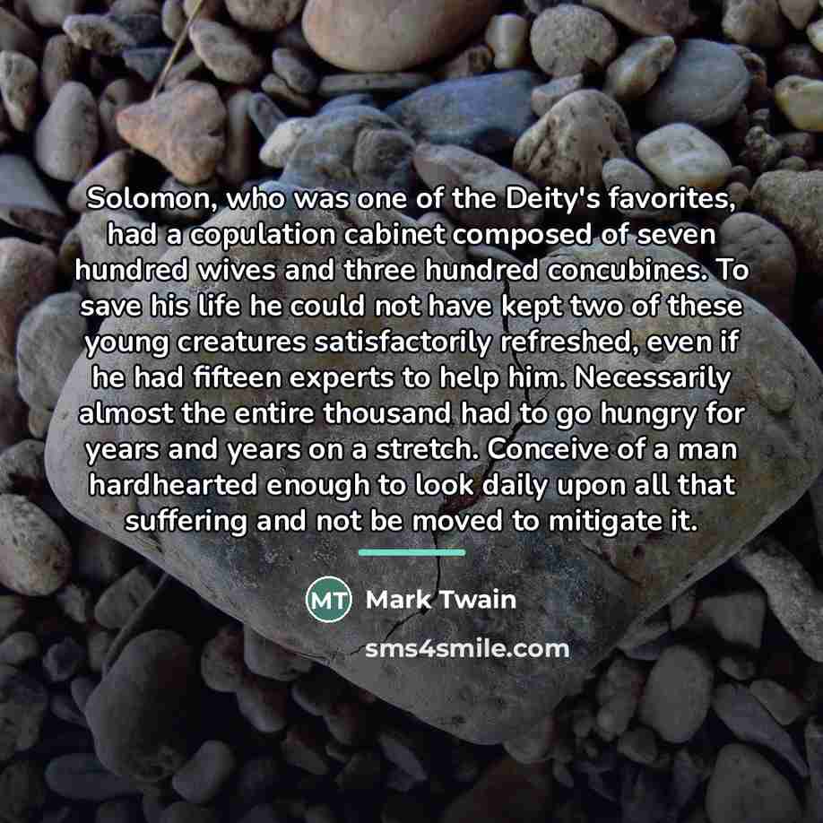 “Solomon, who was one of the Deity's favorites, had a…” quote by Mark Twain