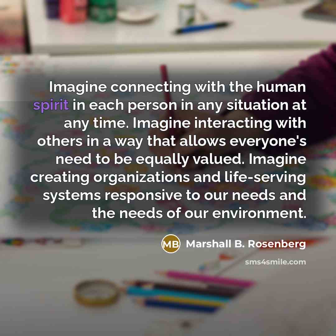 “Imagine connecting with the human spirit in each person in…” quote by Marshall B. Rosenberg