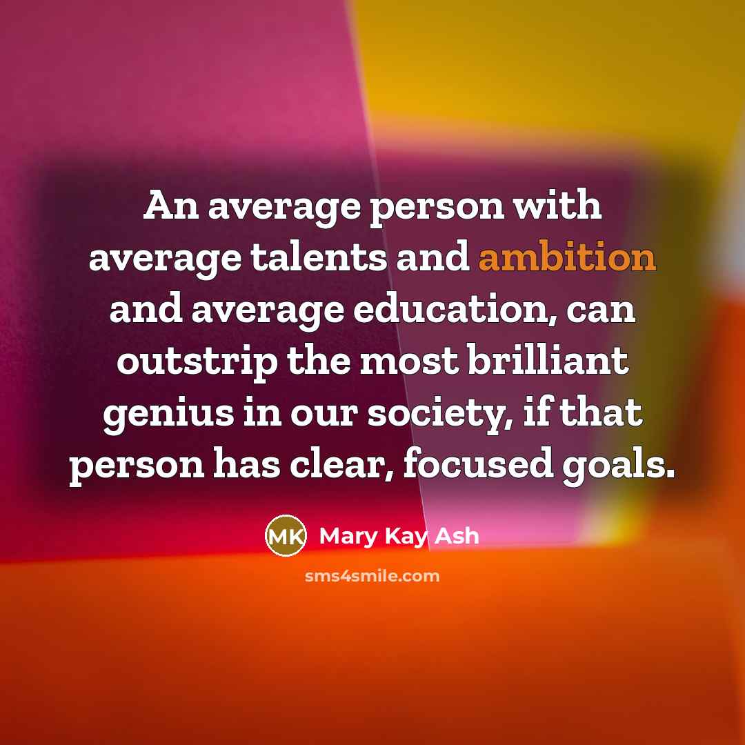 “An average person with average talents and ambition and average…” quote by Mary Kay Ash