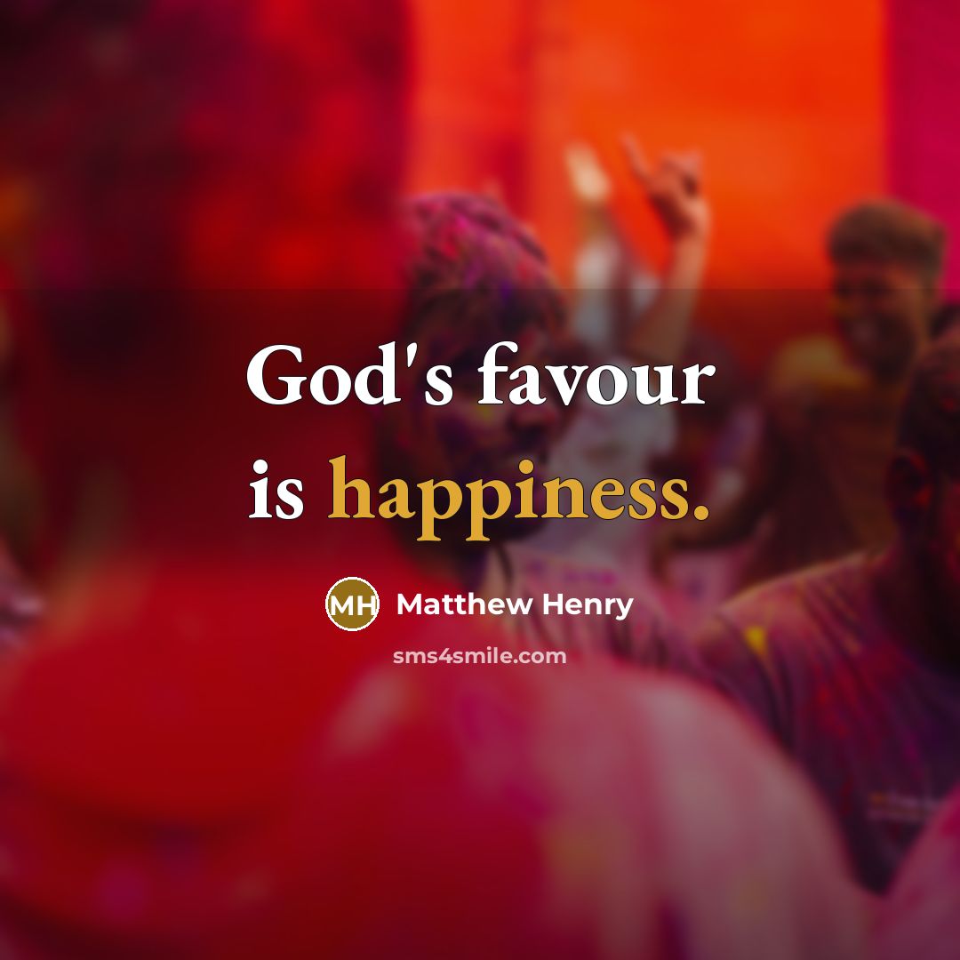 “God's favour is happiness.…” quote by Matthew Henry