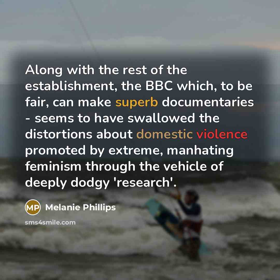 “Along with the rest of the establishment, the BBC which,…” quote by Melanie Phillips