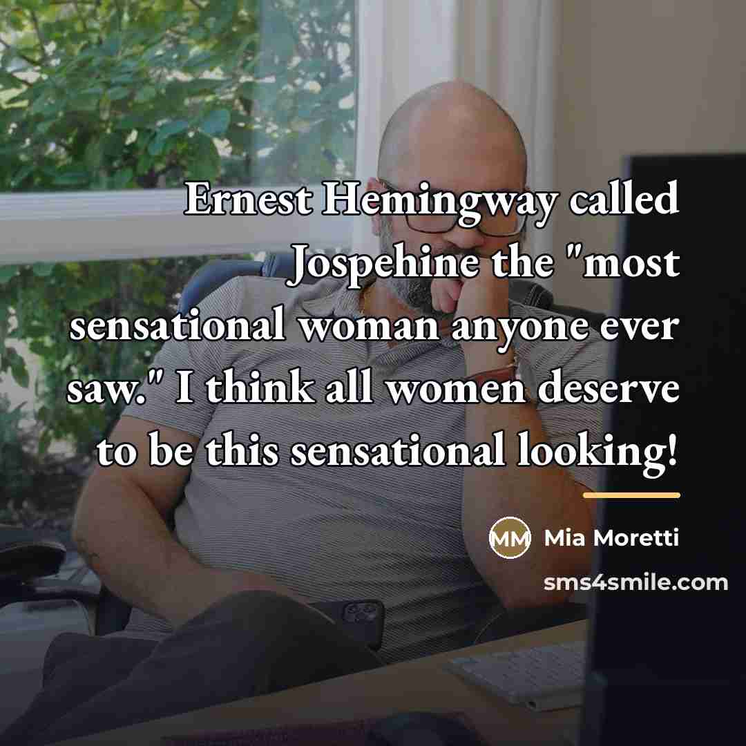 “Ernest Hemingway called Jospehine the "most sensational woman anyone ever…” quote by Mia Moretti
