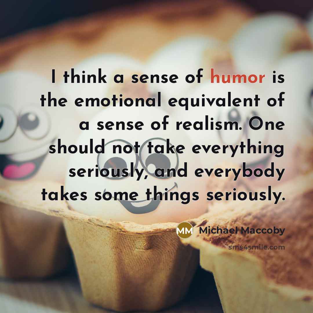 “I think a sense of humor is the emotional equivalent…” quote by Michael Maccoby