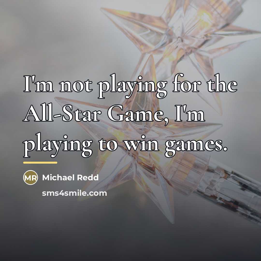 “I'm not playing for the All-Star Game, I'm playing to…” quote by Michael Redd