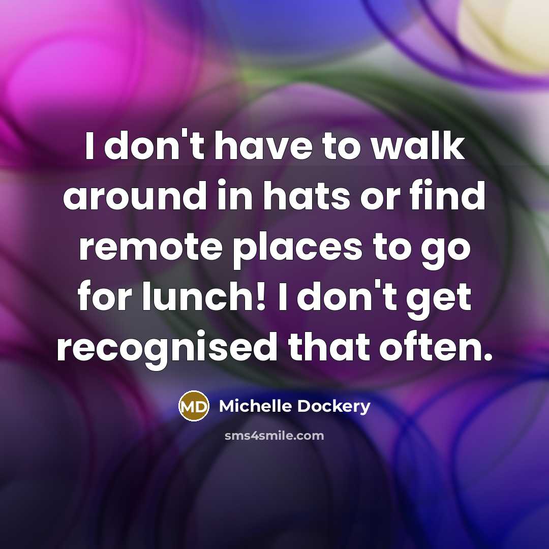 “I don't have to walk around in hats or find…” quote by Michelle Dockery