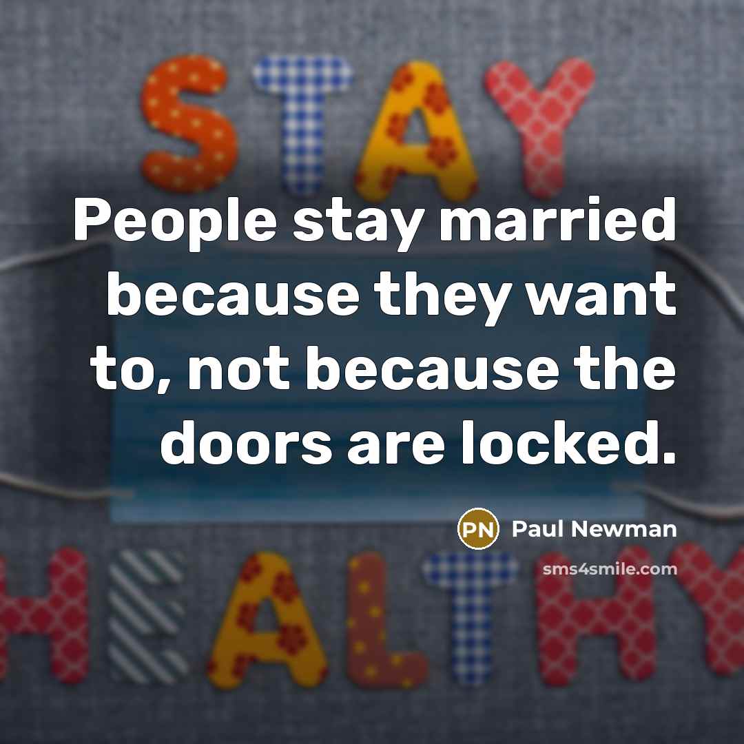 “People stay married because they want to, not because the…” quote by Paul Newman