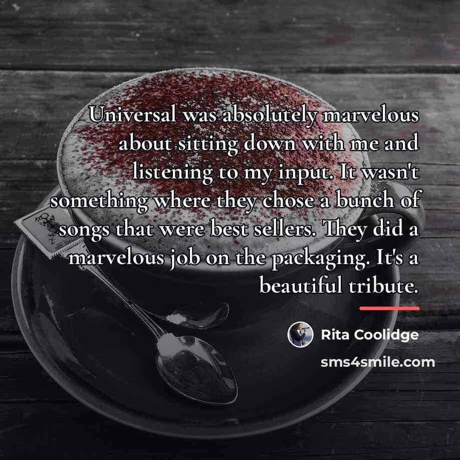 “Universal was absolutely marvelous about sitting down with me and…” quote by Rita Coolidge
