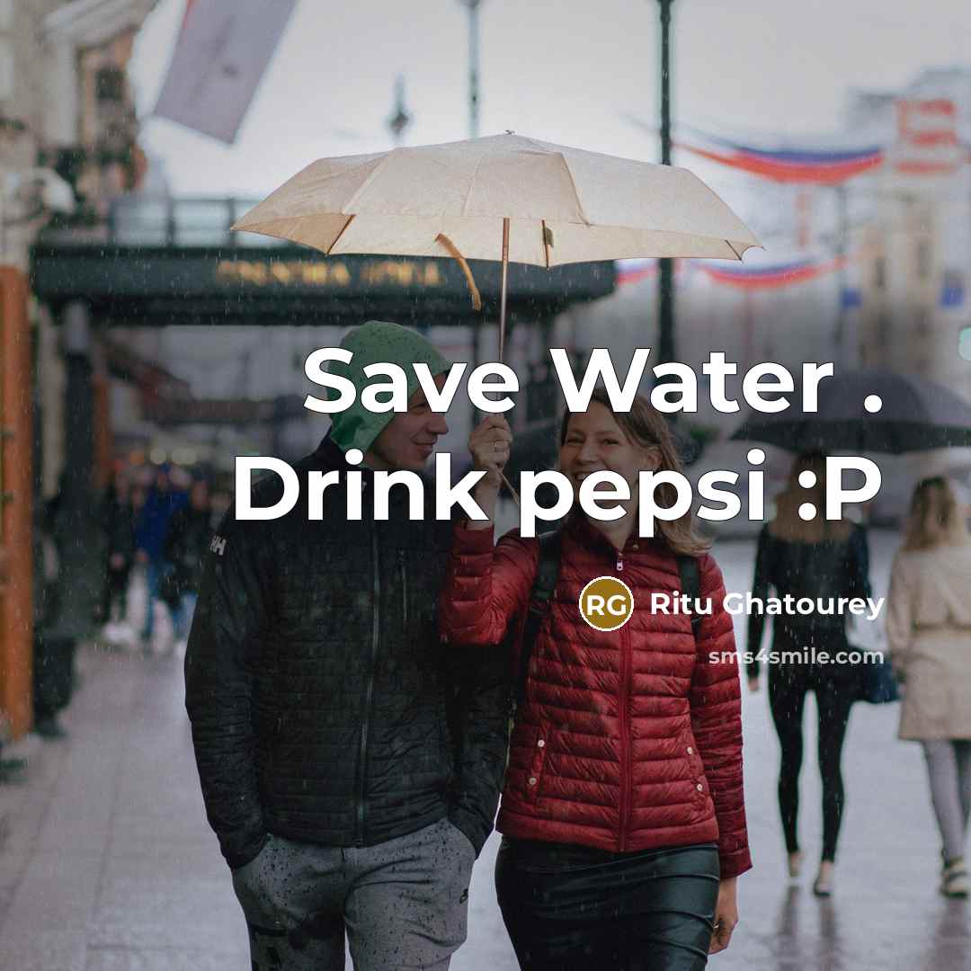 “Save Water . Drink pepsi :P…” quote by Ritu Ghatourey